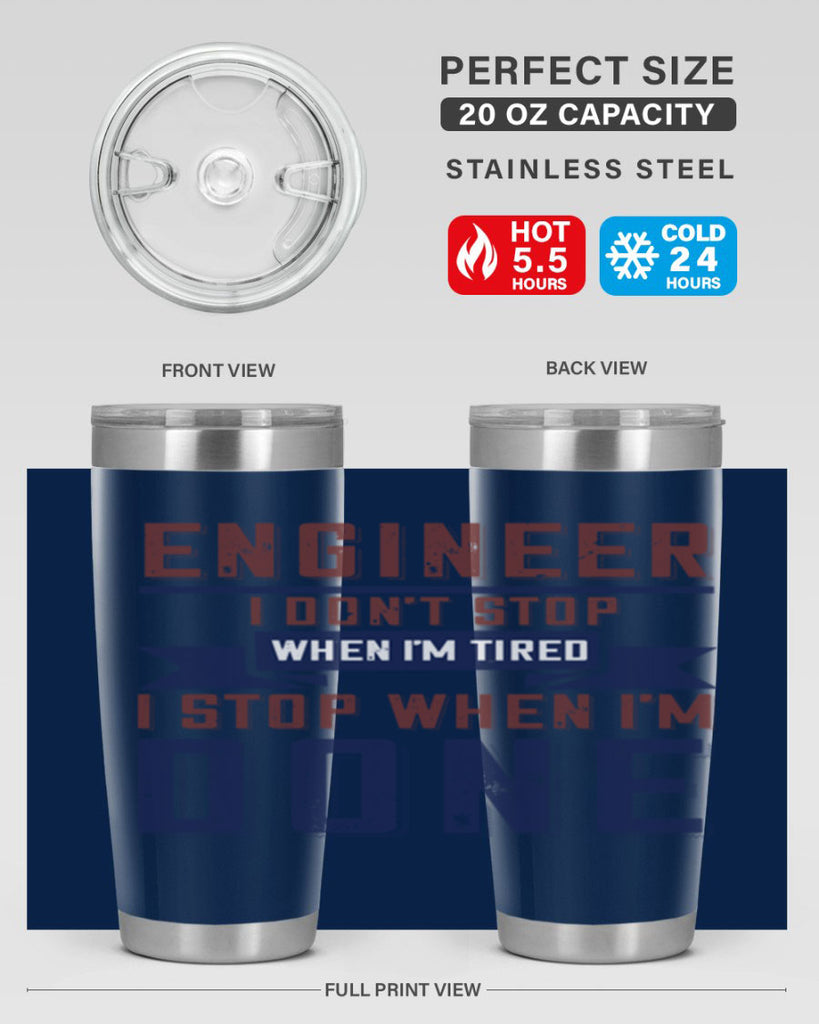 engineer i dont stop when im tired i stop when im done Style 65#- engineer- tumbler