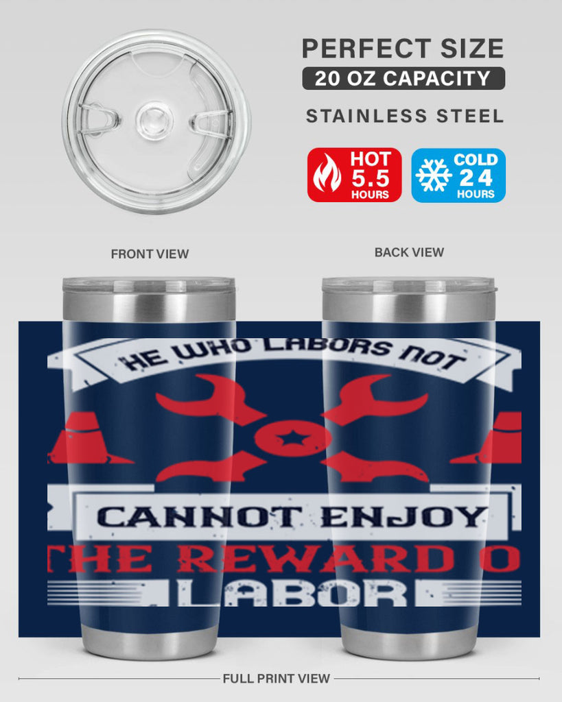 he who labors not cannot enjoy the reward of labor 38#- labor day- Tumbler