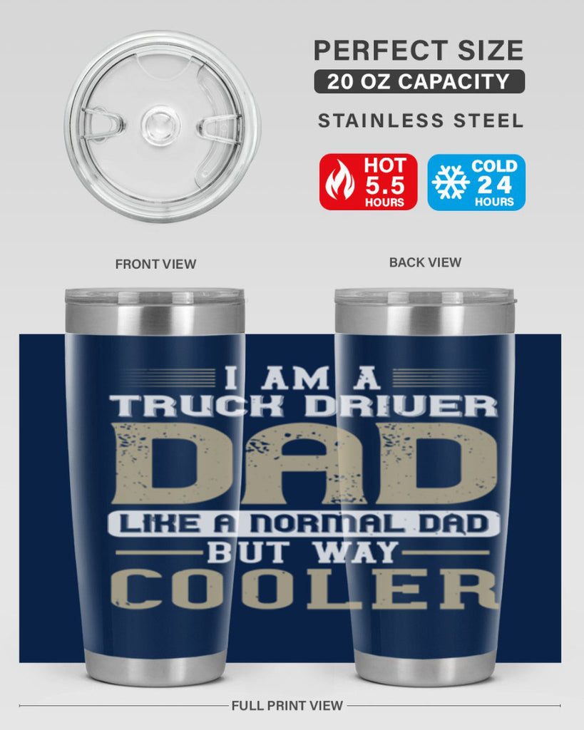 i am a truck driver dad like a normal dad but way cooler Style 48#- truck driver- tumbler