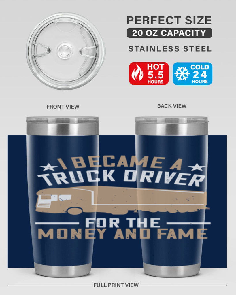 i became a truck driver for the money and fame Style 45#- truck driver- tumbler