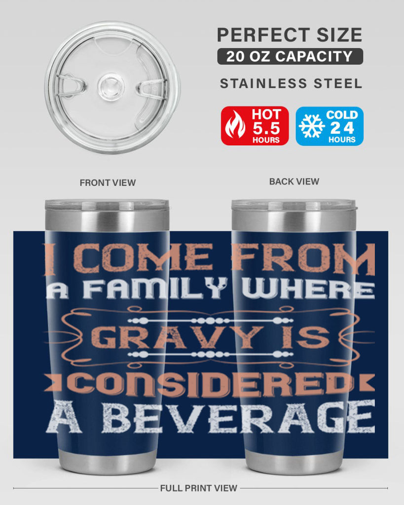 i come from a family where gravy is considered a beverage 30#- thanksgiving- Tumbler
