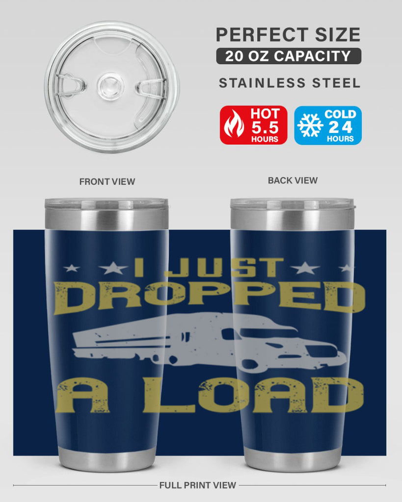 i just dropped a load Style 43#- truck driver- tumbler