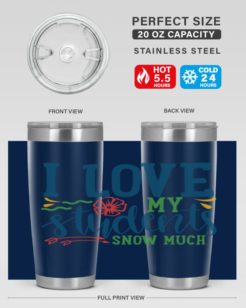 i love my students snow much Style 176#- teacher- tumbler