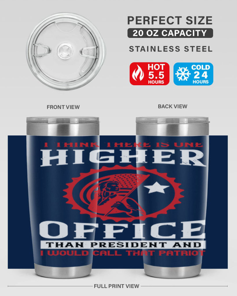 i think there is one higher office than president and i would call that patriot 58#- Veterns Day- Tumbler