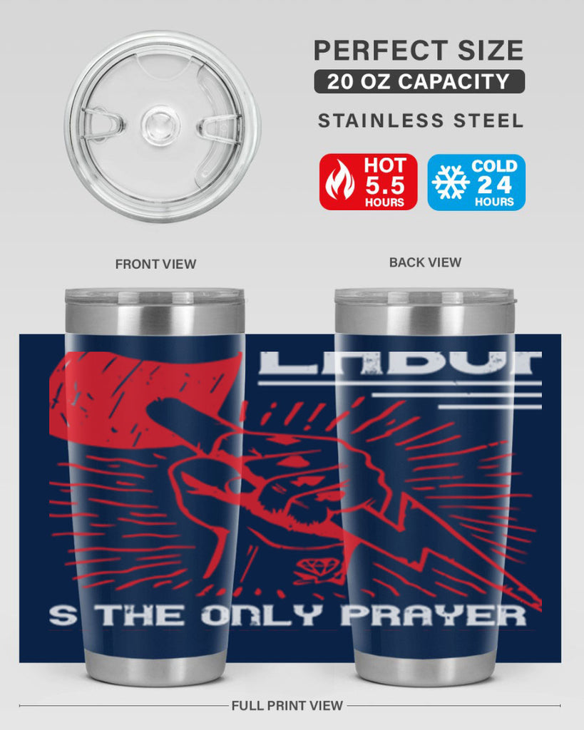 labor is the only prayer that nature answers 30#- labor day- Tumbler