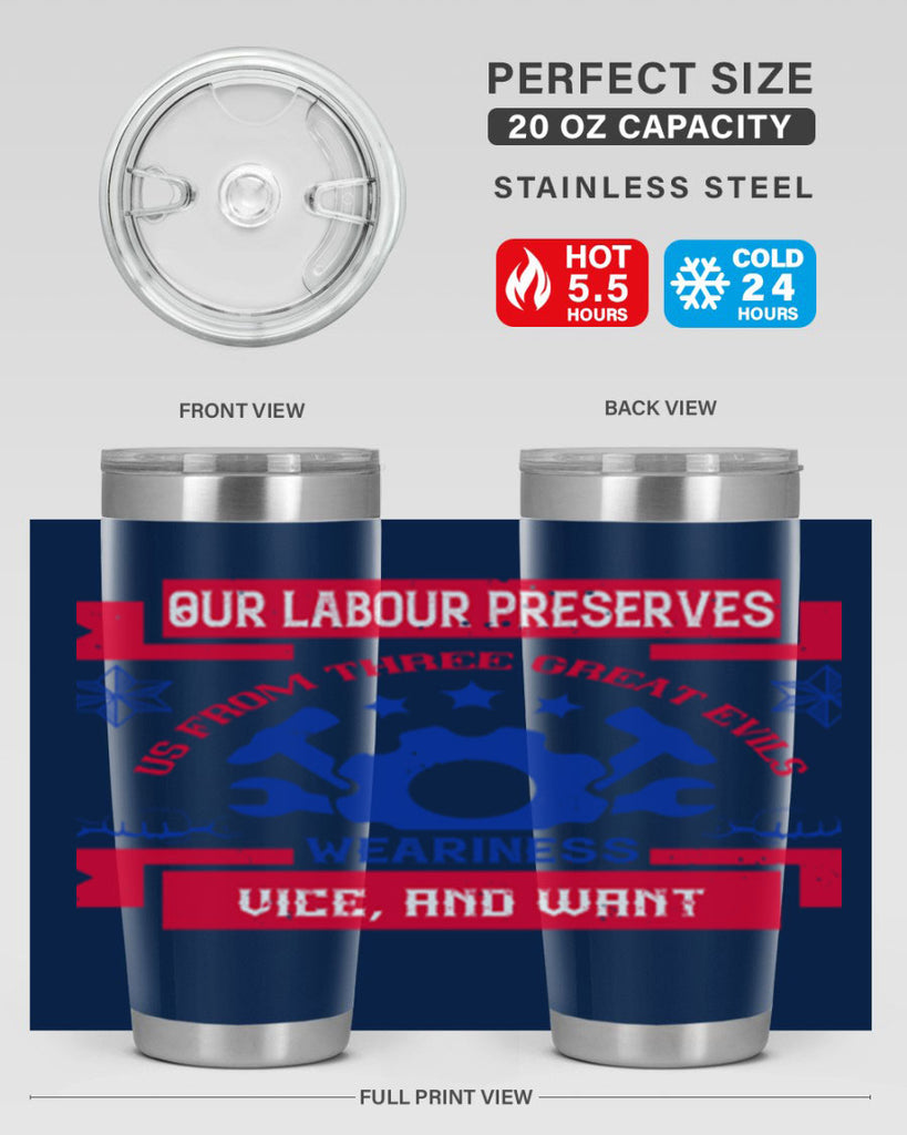 our labour preserves us from three great evils — weariness vice and want 2#- labor day- Tumbler