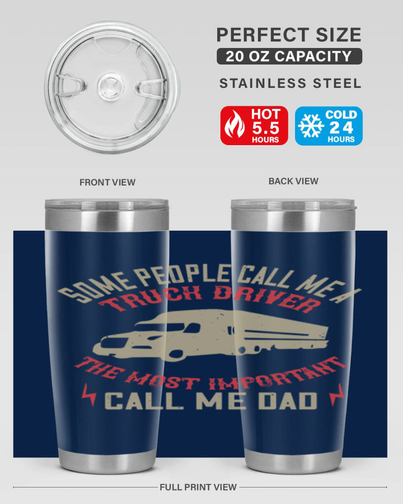 some people call me a truck driver the most important call me dad Style 23#- truck driver- tumbler