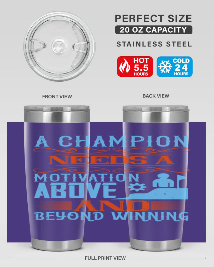 A champion needs a motivation above and beyond winning Style 39#- coaching- tumbler