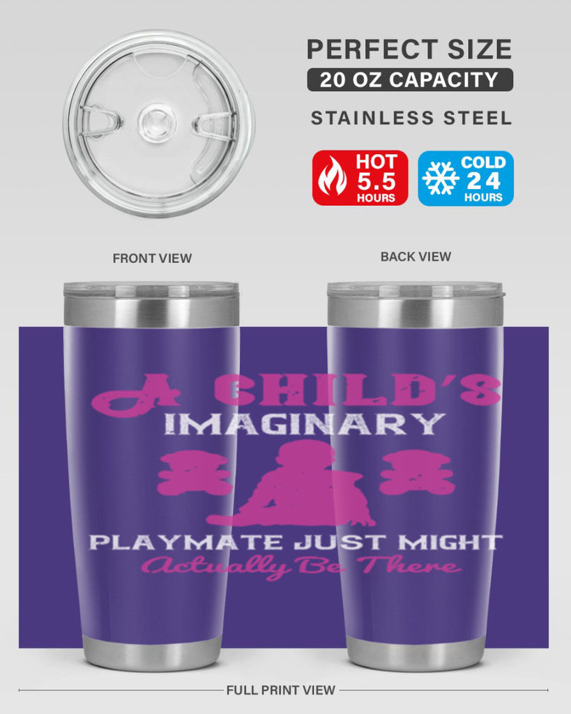 A child’s imaginary playmate just might actually be there Style 6#- baby- Tumbler