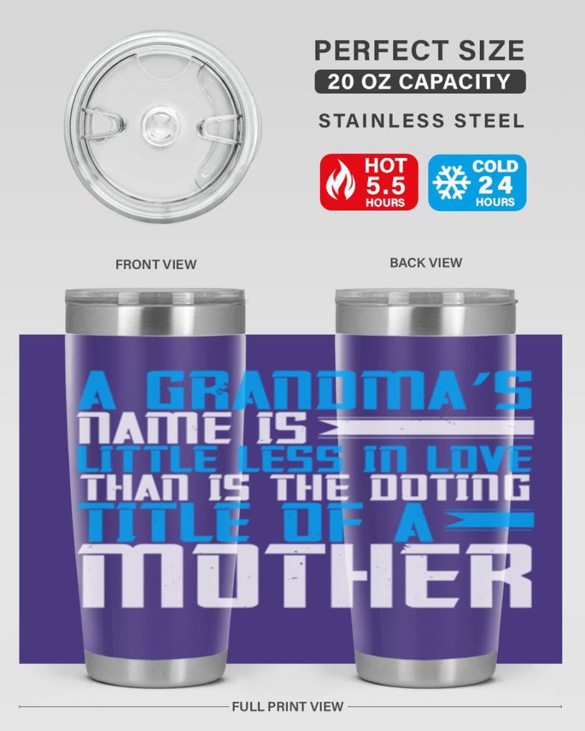A grandma’s name is little less in love than is the doting title of a mother 75#- grandma - nana- Tumbler