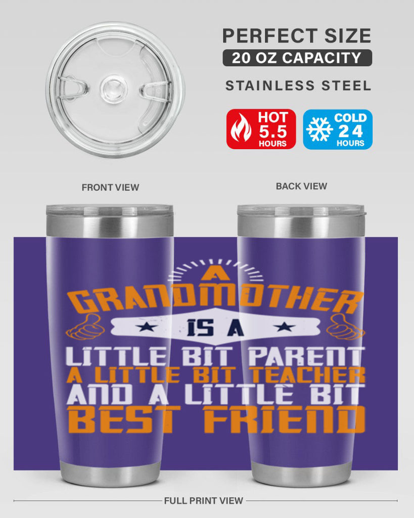 A grandmother is a little bit parent a little bit teacher and a little bit best friend 45#- grandma - nana- Tumbler