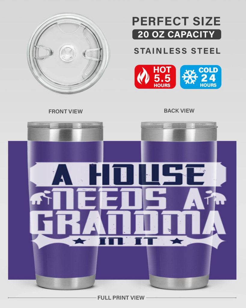 A house needs a grandma in it 94#- grandma - nana- Tumbler
