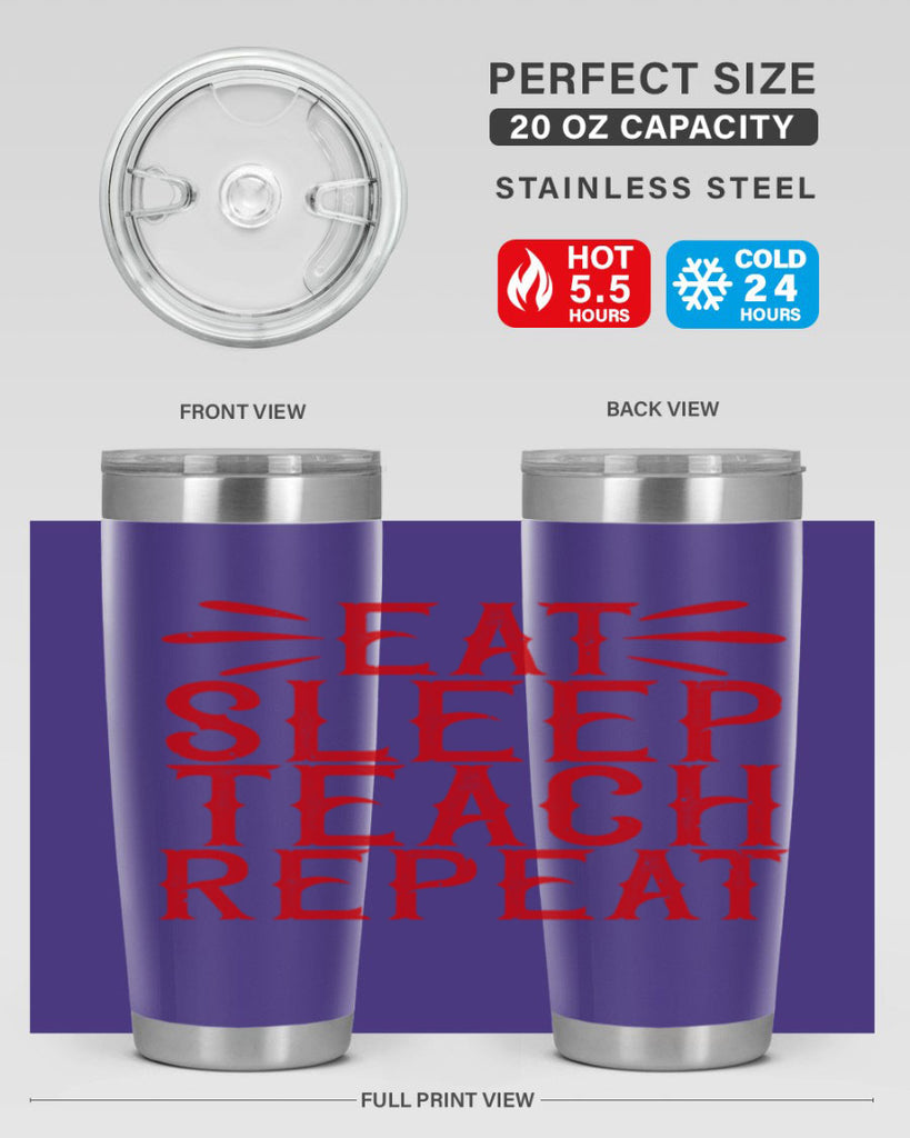 Eat Sleep Teach Repeat Style 106#- teacher- tumbler
