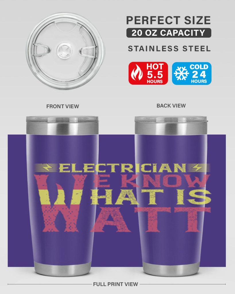 Electrician we know what is watt Style 53#- electrician- tumbler
