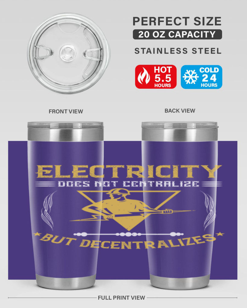 Electricity does not cetrlize but decentralizes Style 49#- electrician- tumbler