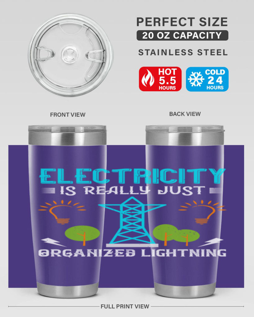 Electricity is really just organized lightning Style 46#- electrician- tumbler