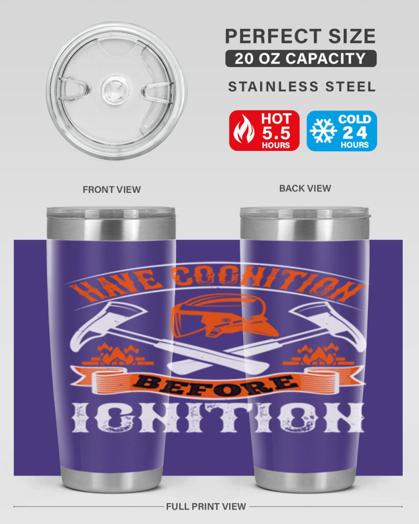 Have cognition before ignition Style 67#- fire fighter- tumbler
