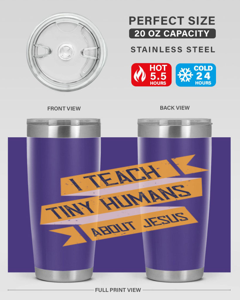 I Teach Tiny Humans About Jesus Style 103#- teacher- tumbler