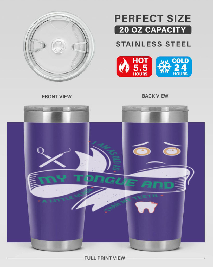 I am as old as my tongue and Style 37#- dentist- tumbler