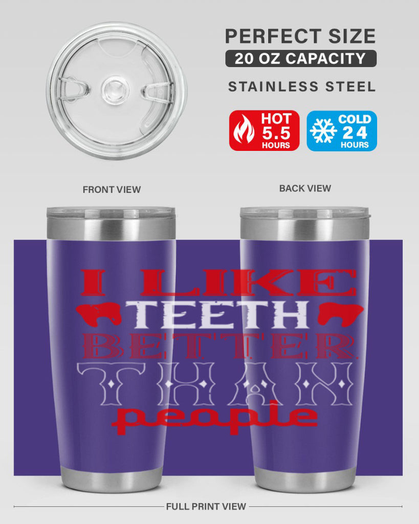 I like teeth better than people Style 36#- dentist- tumbler