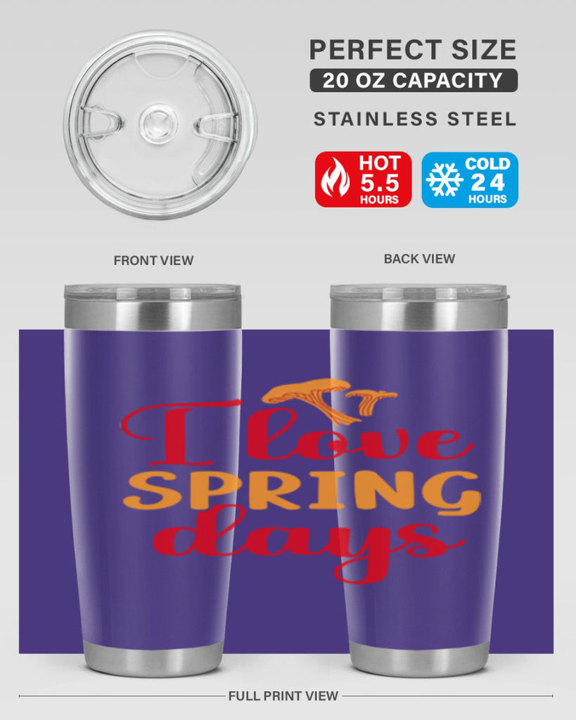I love spring days 270#- spring- Tumbler