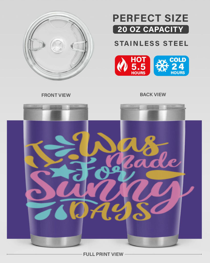 I was made for sunny days Style 63#- summer- Tumbler