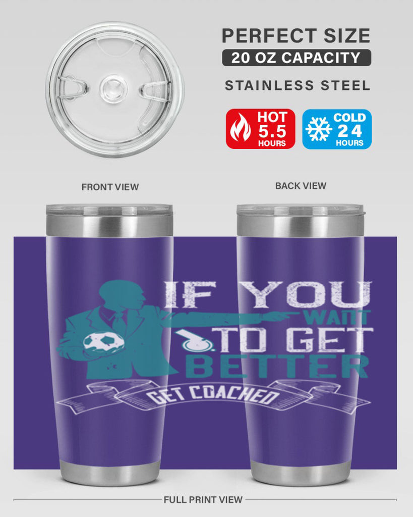 If you want to get better get coached Style 30#- coaching- tumbler