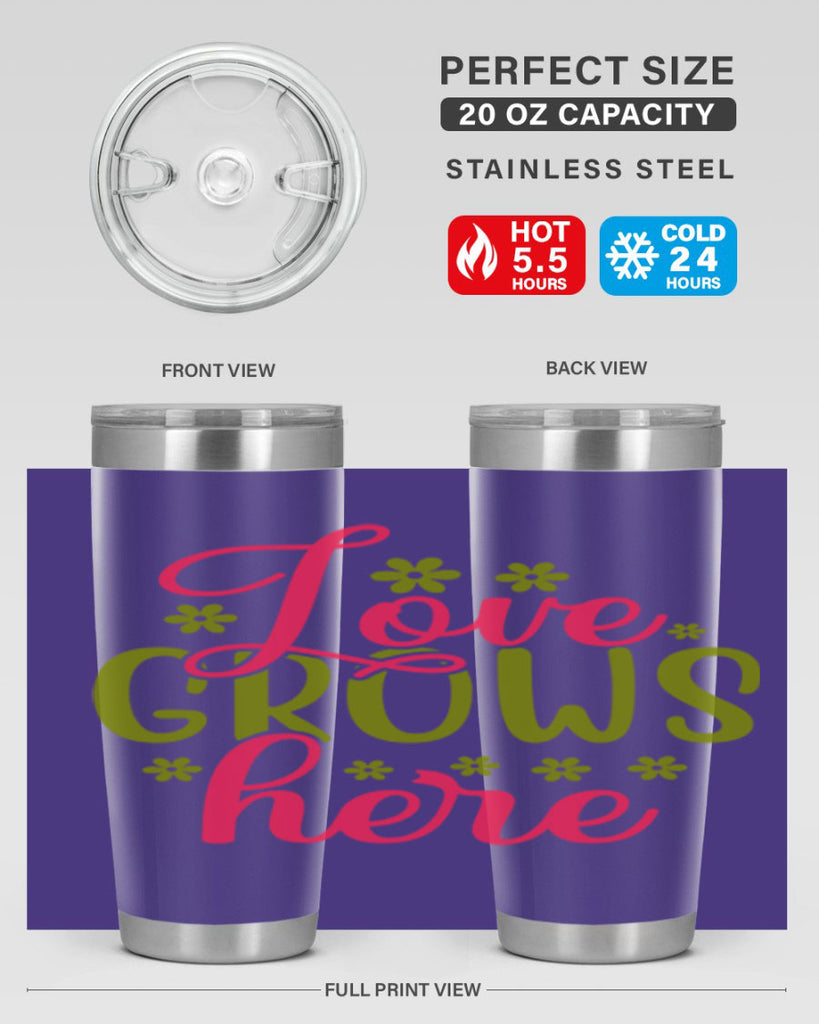 Love Grows Here 329#- spring- Tumbler