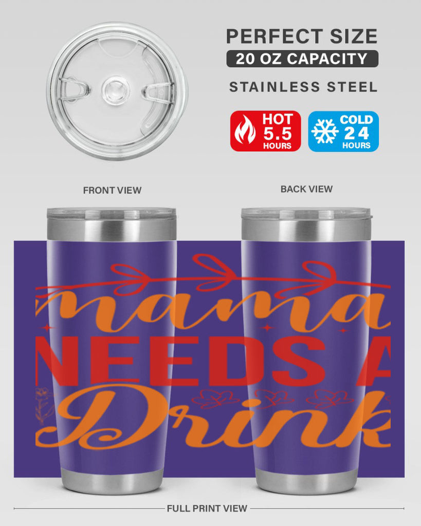 Mama needs a drink 338#- spring- Tumbler