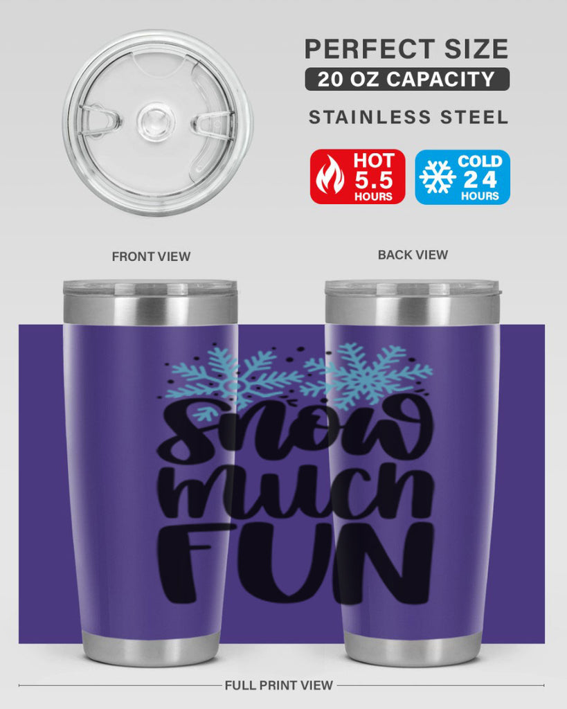 Snow Much Fun346#- winter- Tumbler