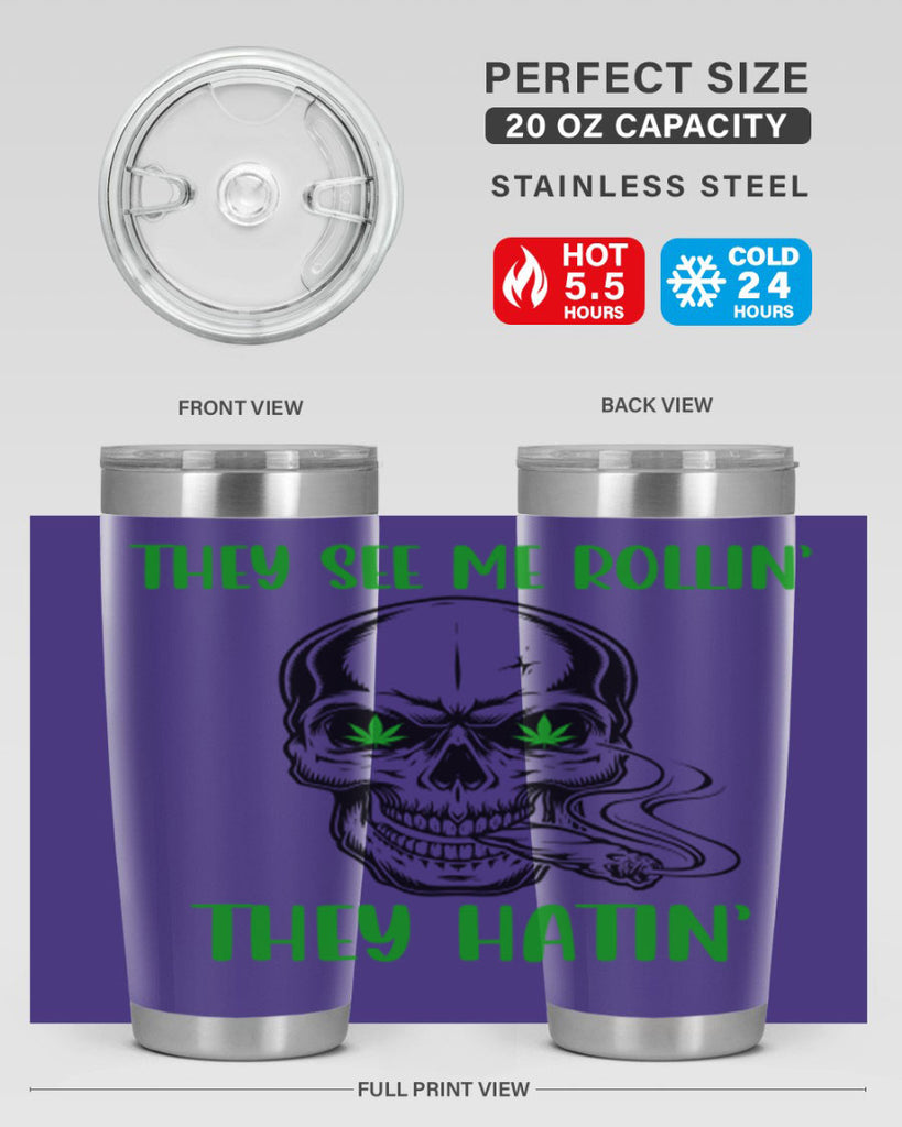 They See Me Rollin They Hatin 268#- marijuana- Tumbler