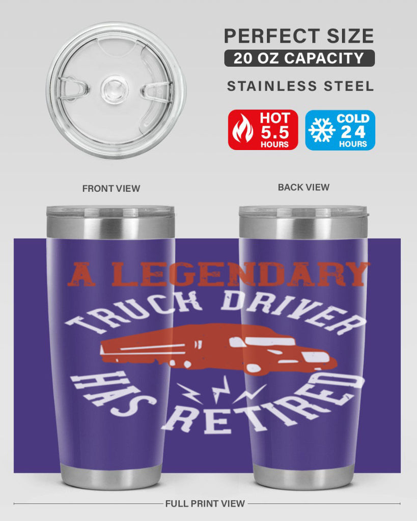 a legendary truck driver has retired Style 50#- truck driver- tumbler