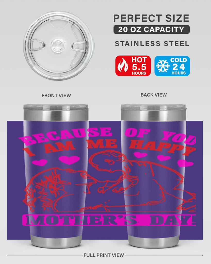 because of you i am me 89#- mothers day- Tumbler