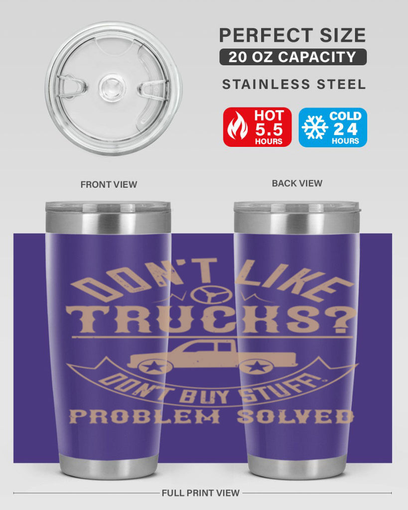 dont like truck dont buy stuff problem solved Style 6#- truck driver- tumbler