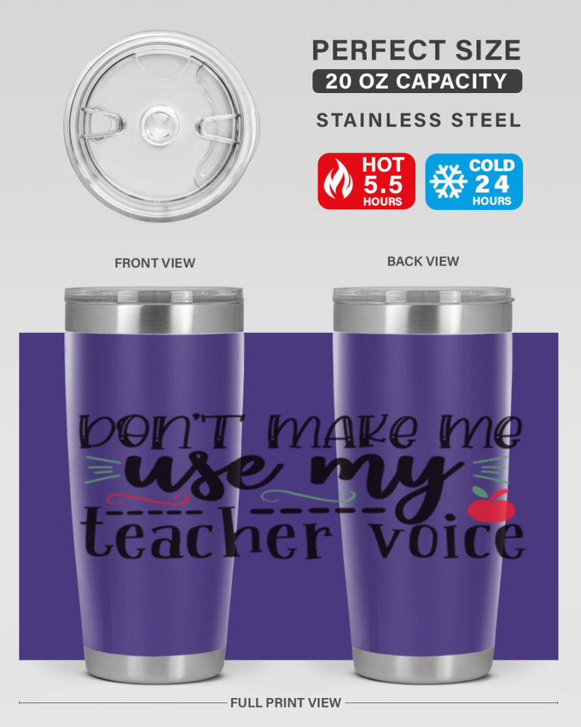 dont make me use my teacher voice Style 117#- teacher- tumbler