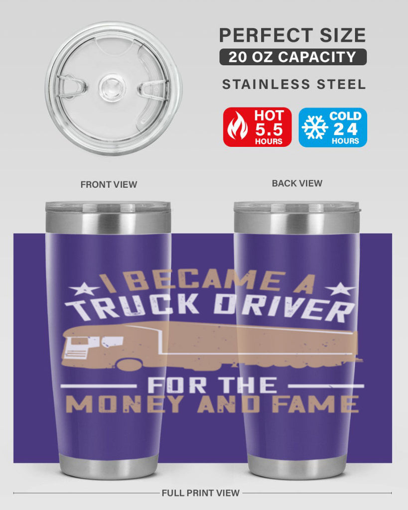 i became a truck driver for the money and fame Style 45#- truck driver- tumbler