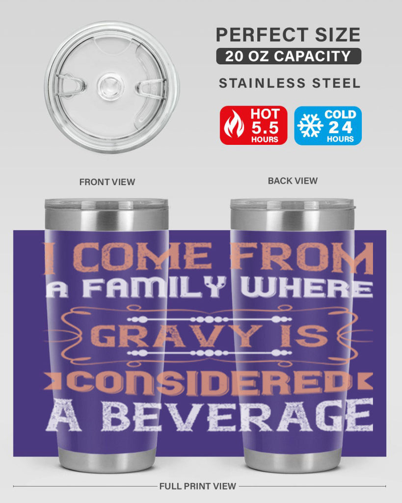 i come from a family where gravy is considered a beverage 30#- thanksgiving- Tumbler