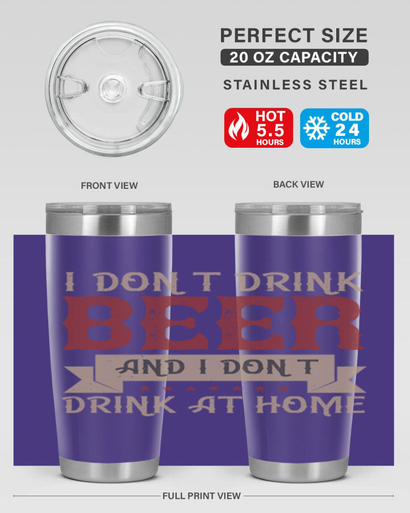 i dont drink beer and i dont drink at home 83#- beer- Tumbler