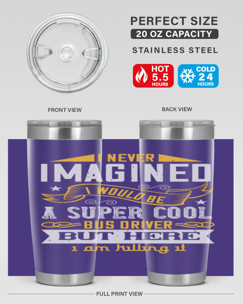 i never imagined i would be a super cool bus driver but here i am killing it Style 29#- bus driver- tumbler