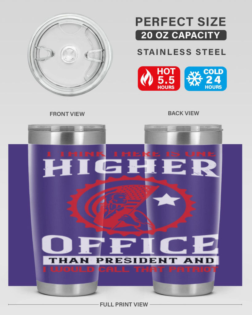i think there is one higher office than president and i would call that patriot 58#- Veterns Day- Tumbler