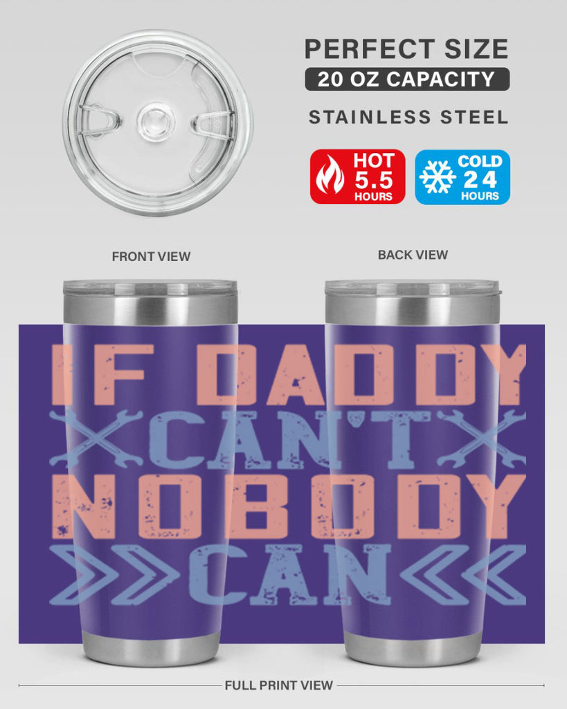 if daddy can’t nobody can 195#- fathers day- Tumbler