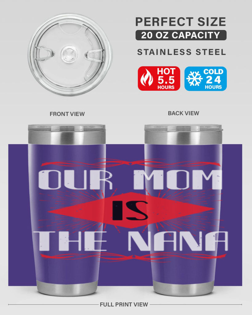 our mom is the nana 3#- grandma - nana- Tumbler