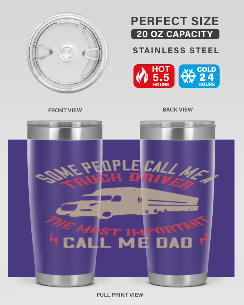 some people call me a truck driver the most important call me dad Style 23#- truck driver- tumbler