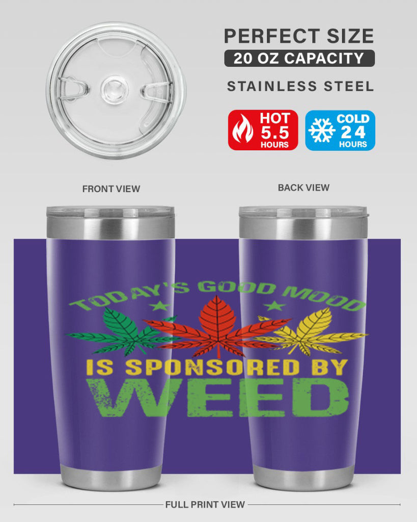 todays good mood is sponsored by weed 269#- marijuana- Tumbler