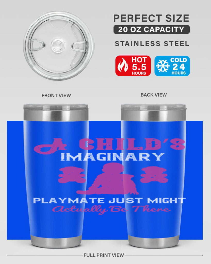 A child’s imaginary playmate just might actually be there Style 6#- baby- Tumbler