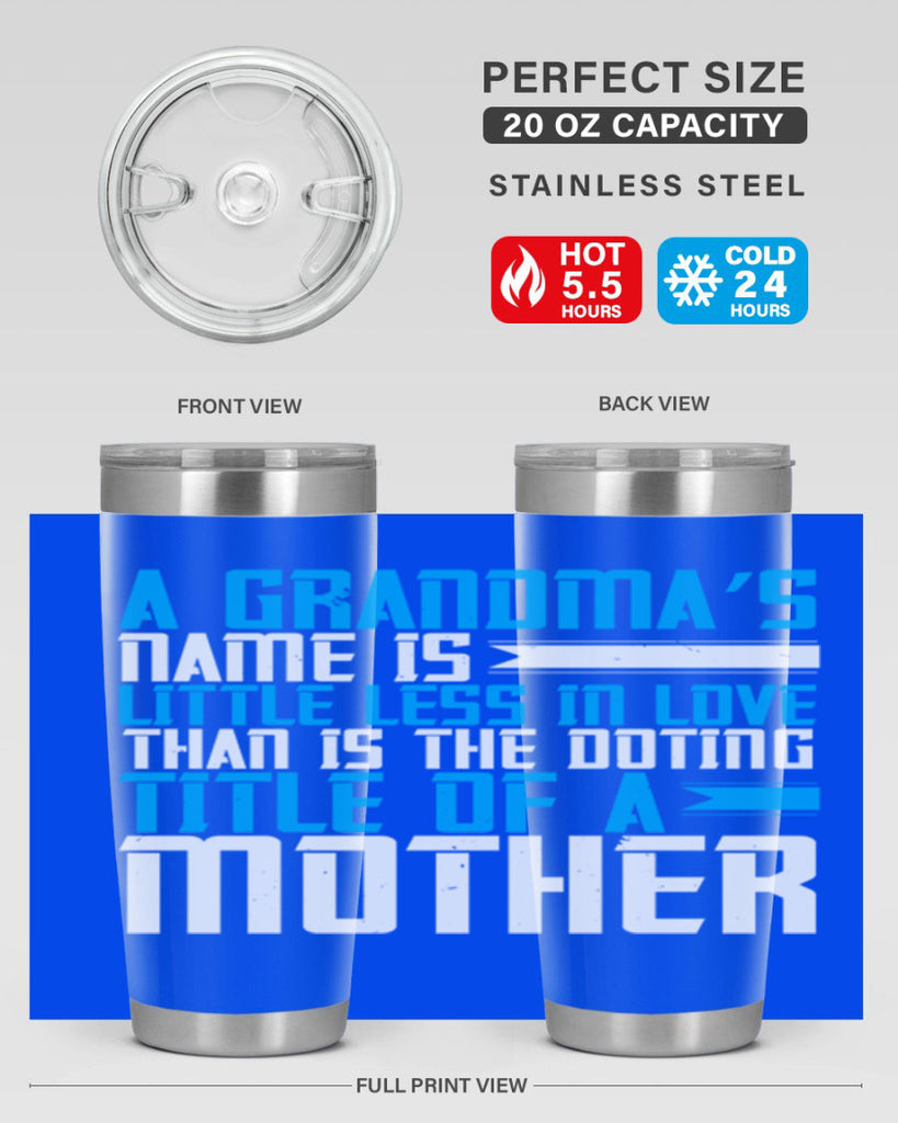 A grandma’s name is little less in love than is the doting title of a mother 75#- grandma - nana- Tumbler