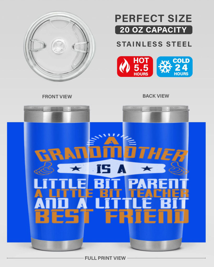 A grandmother is a little bit parent a little bit teacher and a little bit best friend 45#- grandma - nana- Tumbler