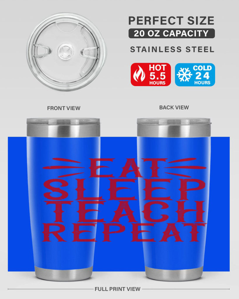 Eat Sleep Teach Repeat Style 106#- teacher- tumbler