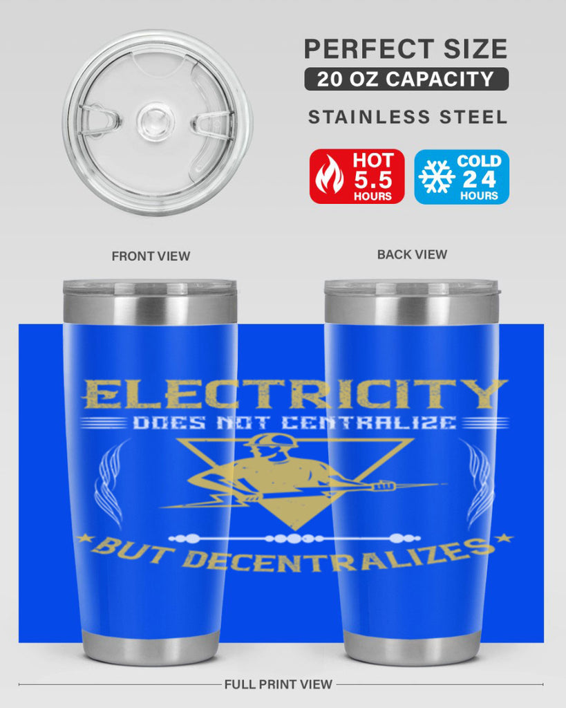Electricity does not cetrlize but decentralizes Style 49#- electrician- tumbler