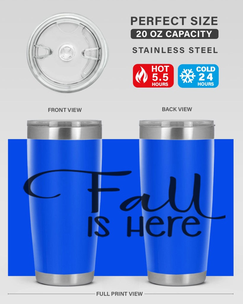 Fall Is Here 109#- fall- Tumbler